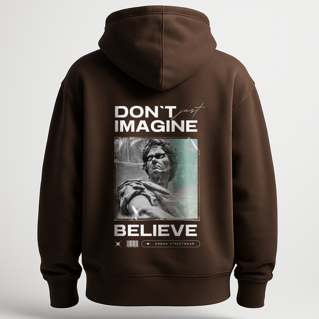 Hoodie Don't just imagine .. Belive